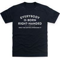Born Right-Handed T Shirt